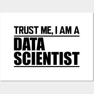 Data Scientist - Trust me I'm a data scientist Posters and Art